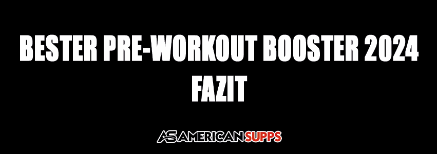 Bester Pre Workout Booster 2024 Fazit